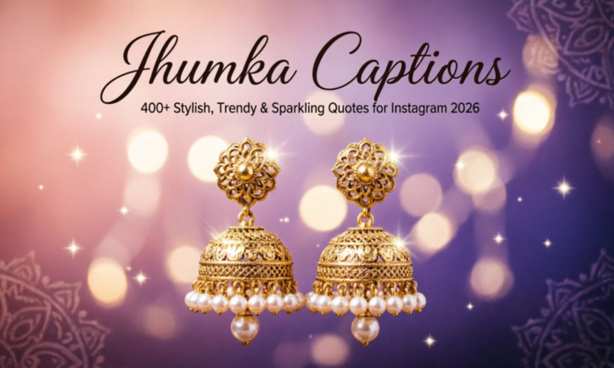 Jhumka Captions: 400+ Stylish, Trendy & Sparkling Quotes for Instagram 2026