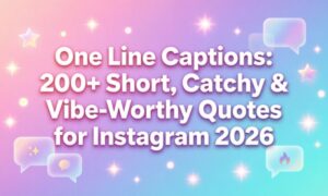 One Line Captions: 200 + Short, Catchy & Vibe-Worthy Quotes for Instagram 2026