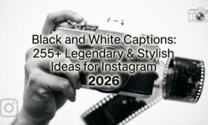 Black and White Captions: 255+ Legendary & Stylish Ideas for Instagram 2026